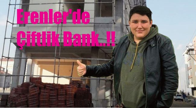 Erenler'de Çiftlik Bank..!!